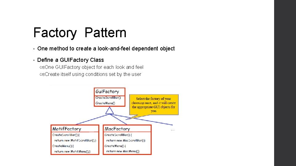 Factory Pattern • One method to create a look-and-feel dependent object • Define a Factory Pattern • One method to create a look-and-feel dependent object • Define a