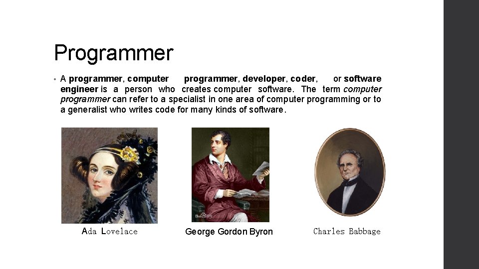 Programmer • A programmer, computer programmer, developer, coder, or software engineer is a person Programmer • A programmer, computer programmer, developer, coder, or software engineer is a person