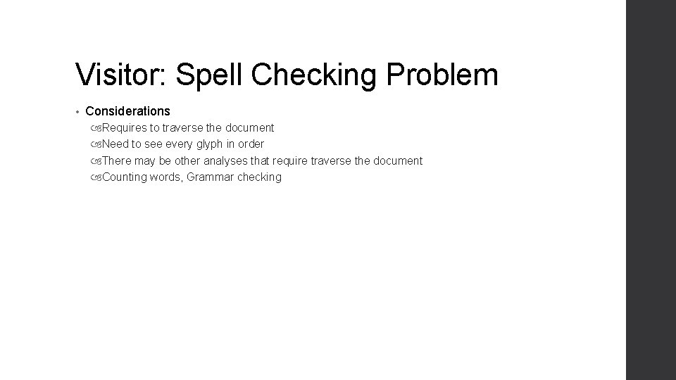 Visitor: Spell Checking Problem • Considerations Requires to traverse the document Need to see Visitor: Spell Checking Problem • Considerations Requires to traverse the document Need to see