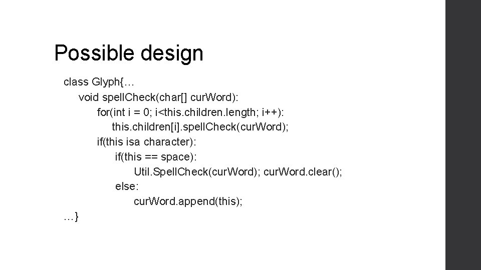 Possible design class Glyph{… void spell. Check(char[] cur. Word): for(int i = 0; i<this.