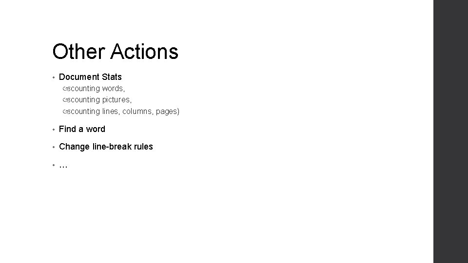 Other Actions • Document Stats counting words, counting pictures, counting lines, columns, pages) • Other Actions • Document Stats counting words, counting pictures, counting lines, columns, pages) •