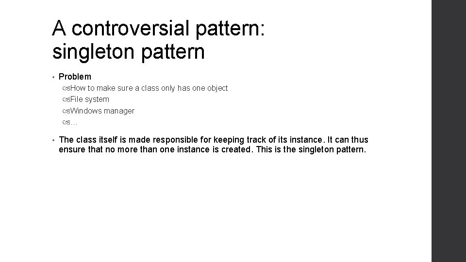 A controversial pattern: singleton pattern • Problem How to make sure a class only A controversial pattern: singleton pattern • Problem How to make sure a class only