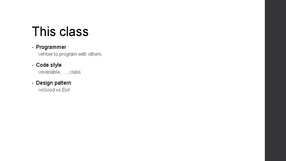 This class • Programmer How to program with others • Code style variable, …, This class • Programmer How to program with others • Code style variable, …,