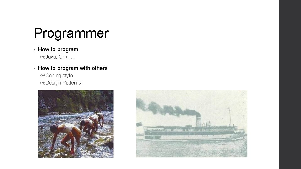 Programmer • How to program Java, C++, … • How to program with others Programmer • How to program Java, C++, … • How to program with others