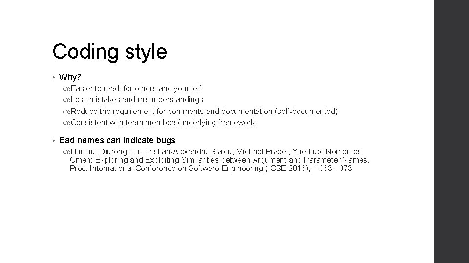 Coding style • Why? Easier to read: for others and yourself Less mistakes and Coding style • Why? Easier to read: for others and yourself Less mistakes and