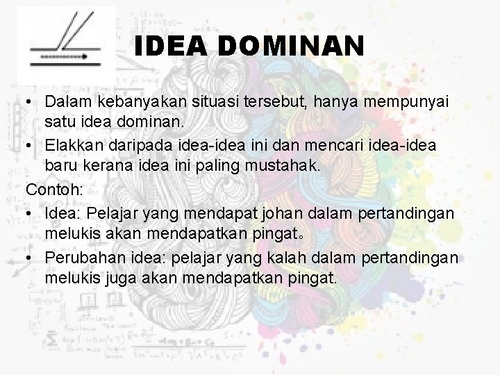 IDEA DOMINAN • Dalam kebanyakan situasi tersebut, hanya mempunyai satu idea dominan. • Elakkan