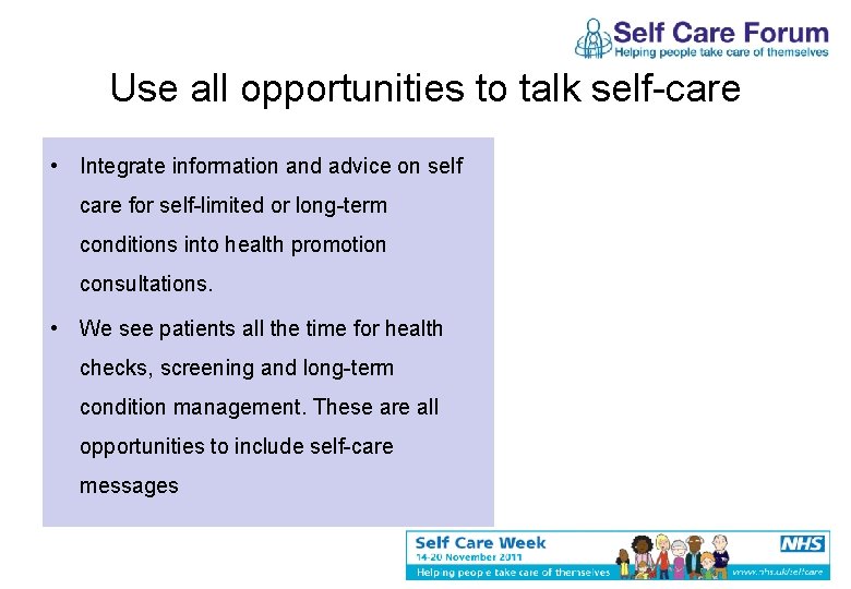 Use all opportunities to talk self-care • Integrate information and advice on self care