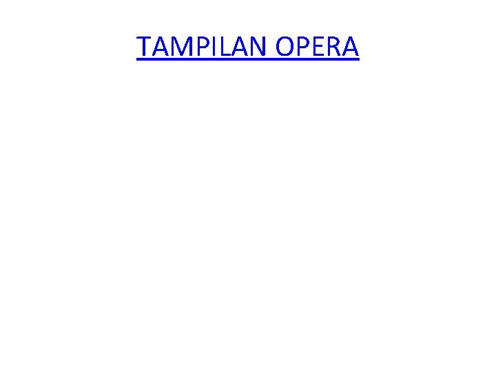 TAMPILAN OPERA 