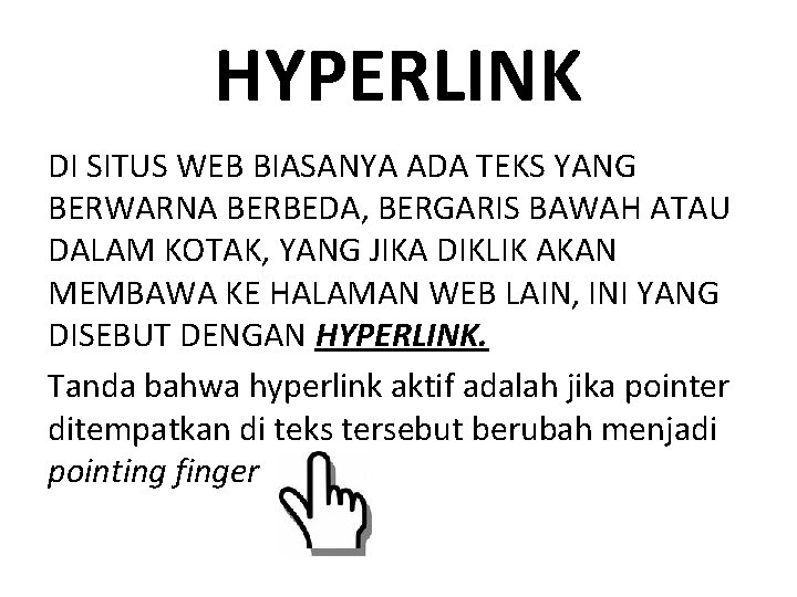 HYPERLINK DI SITUS WEB BIASANYA ADA TEKS YANG BERWARNA BERBEDA, BERGARIS BAWAH ATAU DALAM