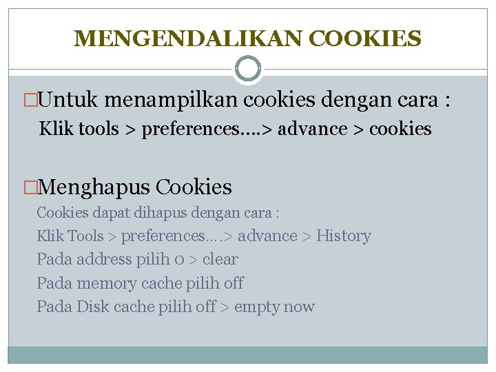 MENGENDALIKAN COOKIES �Untuk menampilkan cookies dengan cara : Klik tools > preferences…. > advance