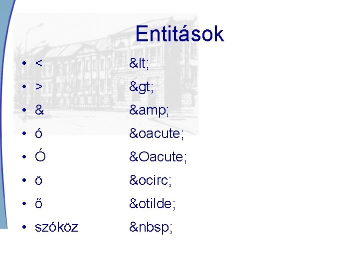 Entitások • < < • > > • & & • ó ó •