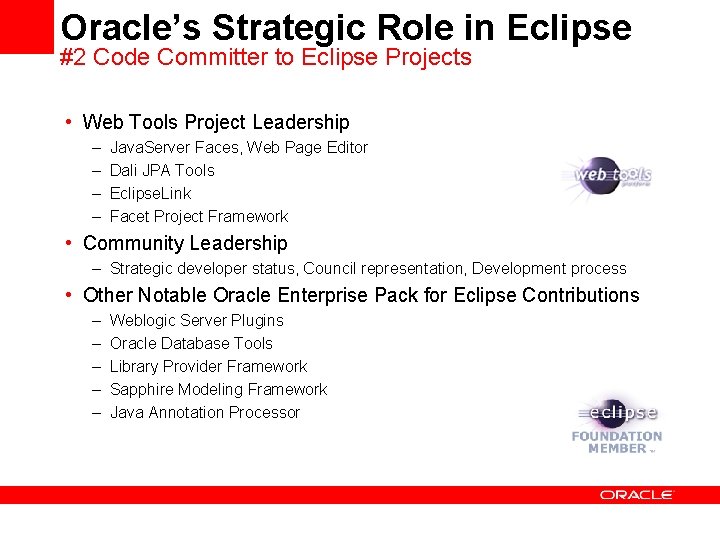 Oracle’s Strategic Role in Eclipse #2 Code Committer to Eclipse Projects • Web Tools