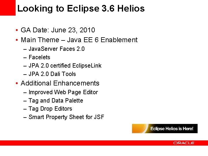 Looking to Eclipse 3. 6 Helios • GA Date: June 23, 2010 • Main