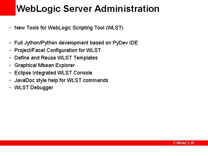 Web. Logic Server Administration • New Tools for Web. Logic Scripting Tool (WLST) •