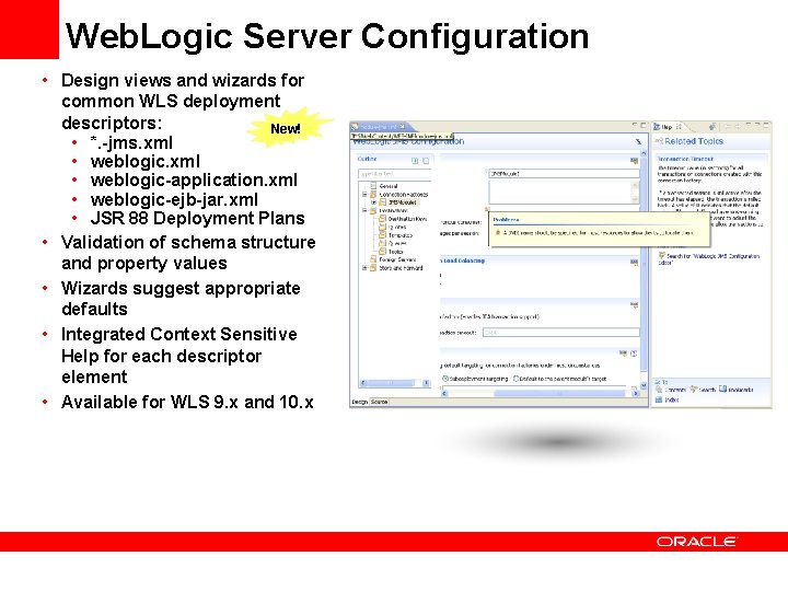 Web. Logic Server Configuration • Design views and wizards for common WLS deployment descriptors: