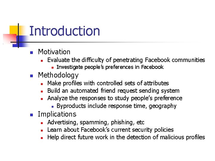 Introduction Motivation Evaluate the difficulty of penetrating Facebook communities Methodology Investigate people’s preferences in