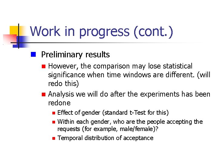 Work in progress (cont. ) Preliminary results However, the comparison may lose statistical significance