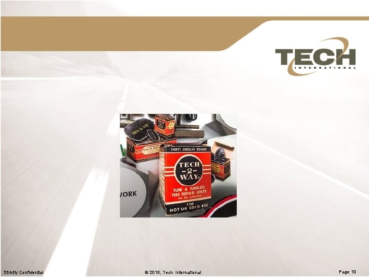 Strictly Confidential © 2015, Tech International Page 10 Strictly Confidential © 2015, Tech International Page 10