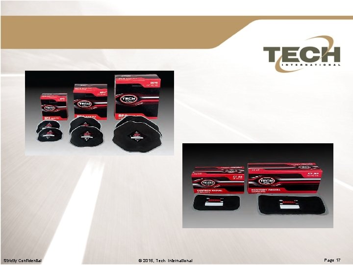 Strictly Confidential © 2015, Tech International Page 17 Strictly Confidential © 2015, Tech International Page 17
