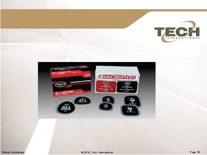 Strictly Confidential © 2015, Tech International Page 18 Strictly Confidential © 2015, Tech International Page 18