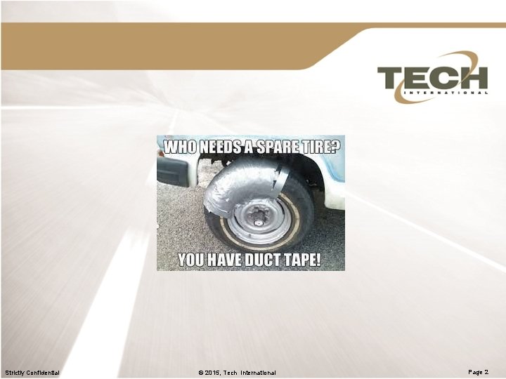 Strictly Confidential © 2015, Tech International Page 2 