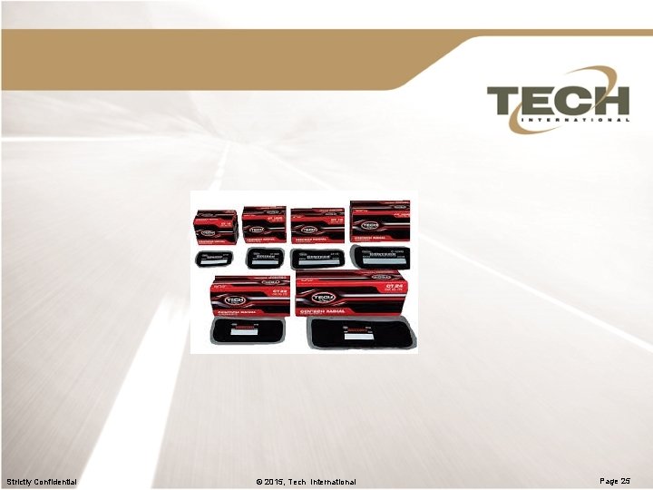 Strictly Confidential © 2015, Tech International Page 25 