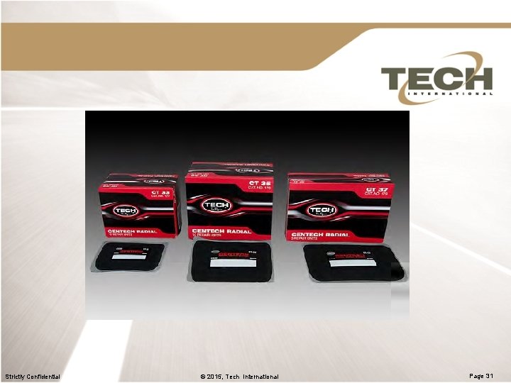 Strictly Confidential © 2015, Tech International Page 31 Strictly Confidential © 2015, Tech International Page 31