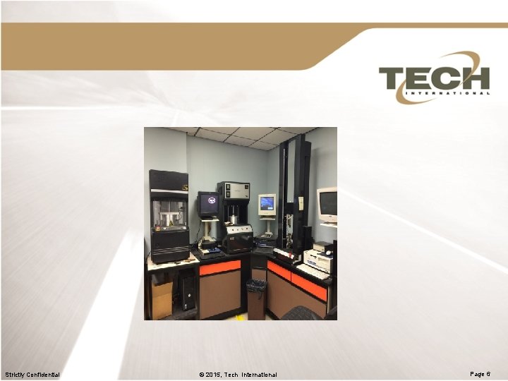 Strictly Confidential © 2015, Tech International Page 6 Strictly Confidential © 2015, Tech International Page 6
