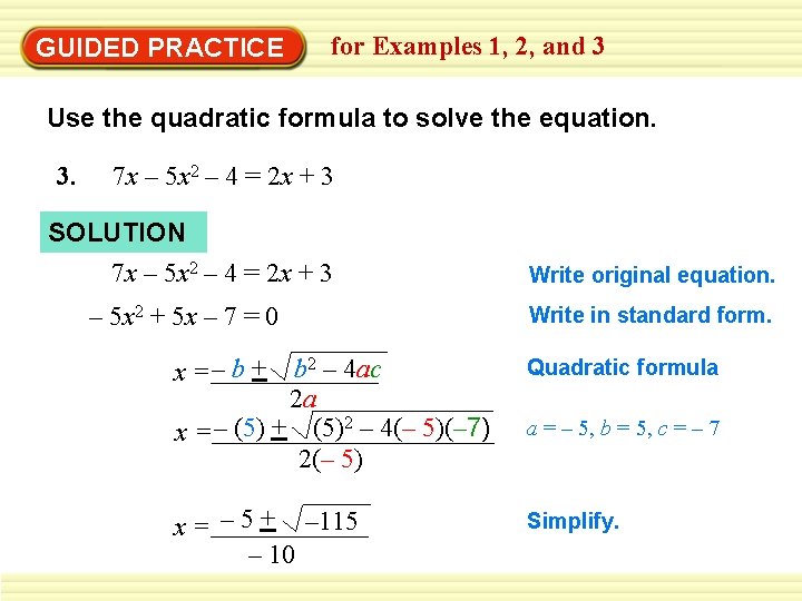 GUIDED PRACTICE for Examples 1, 2, and 3 Use the quadratic formula to solve