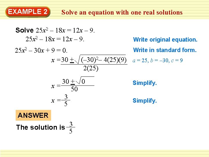 EXAMPLE 2 Solve an equation with one real solutions Solve 25 x 2 –