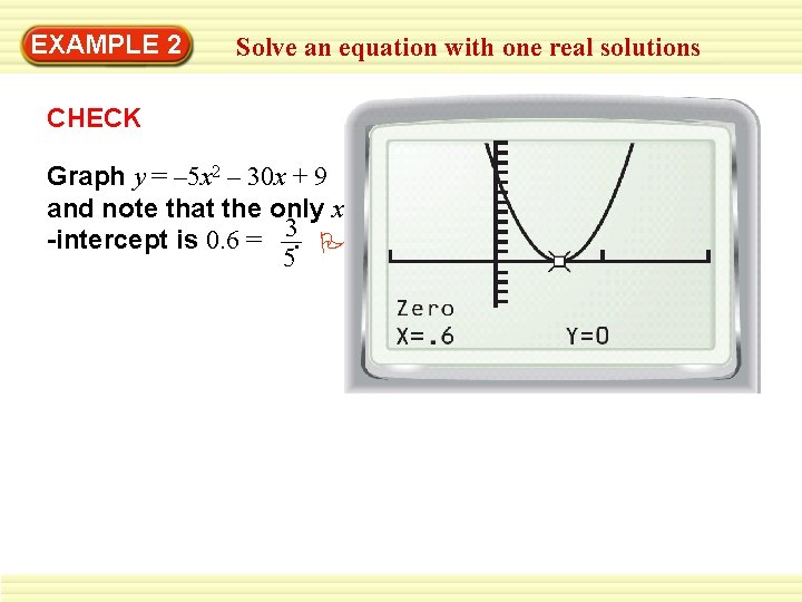 EXAMPLE 2 Solve an equation with one real solutions CHECK Graph y = –