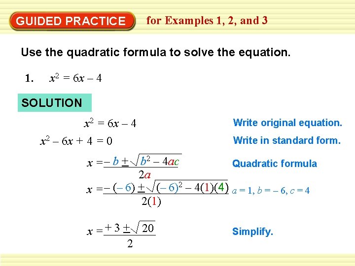 GUIDED PRACTICE for Examples 1, 2, and 3 Use the quadratic formula to solve