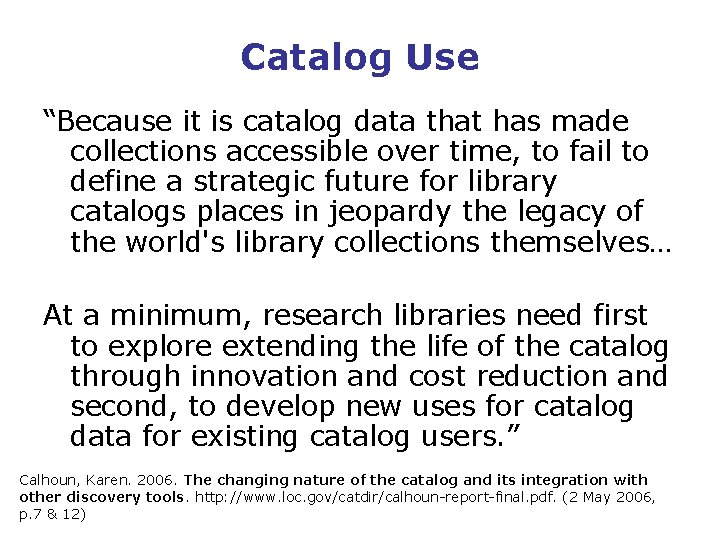 Catalog Use “Because it is catalog data that has made collections accessible over time,