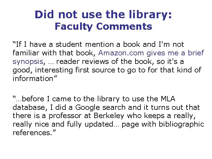 Did not use the library: Faculty Comments “If I have a student mention a