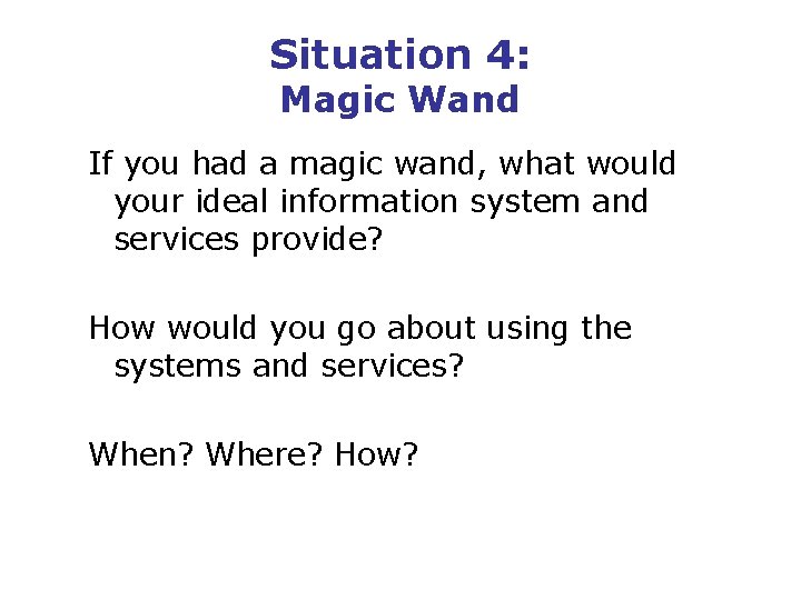 Situation 4: Magic Wand If you had a magic wand, what would your ideal