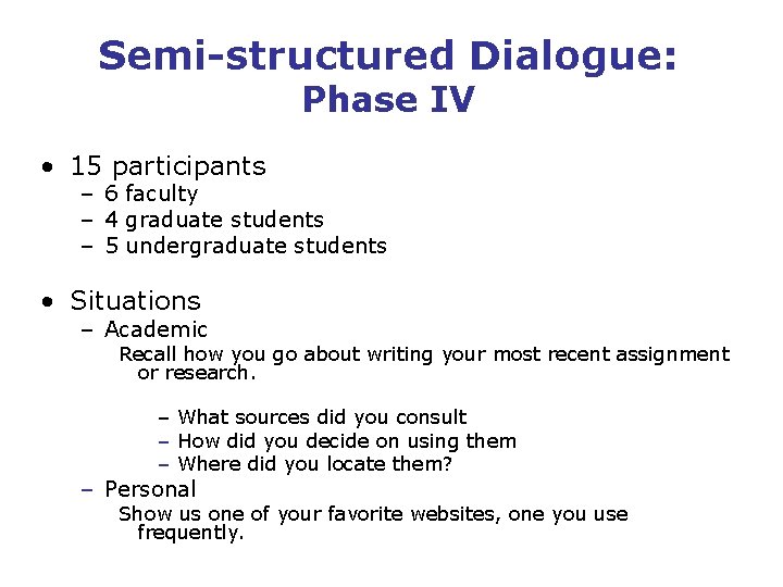 Semi-structured Dialogue: Phase IV • 15 participants – 6 faculty – 4 graduate students