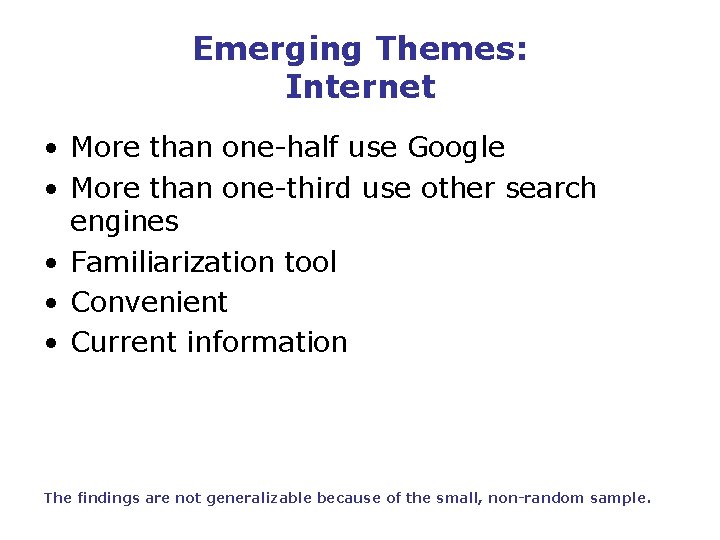 Emerging Themes: Internet • More than one-half use Google • More than one-third use