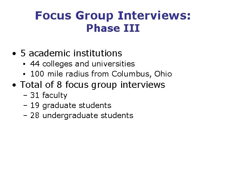 Focus Group Interviews: Phase III • 5 academic institutions • 44 colleges and universities