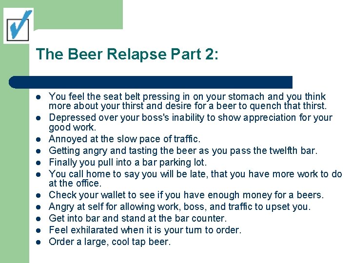 The Beer Relapse Part 2: l l l You feel the seat belt pressing