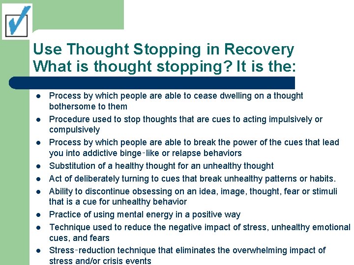 Use Thought Stopping in Recovery What is thought stopping? It is the: l l