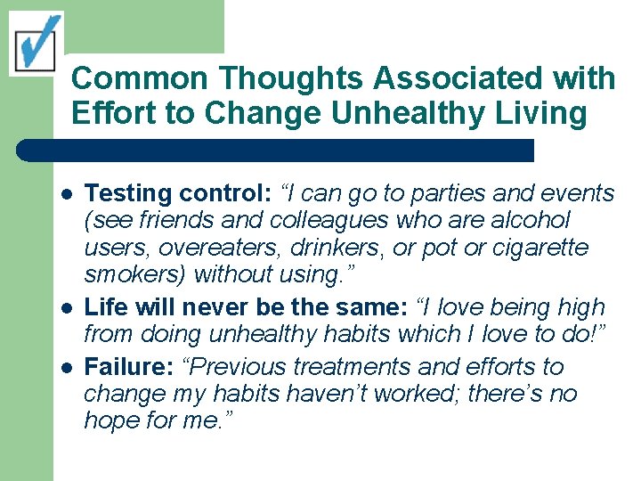 Common Thoughts Associated with Effort to Change Unhealthy Living l l l Testing control: