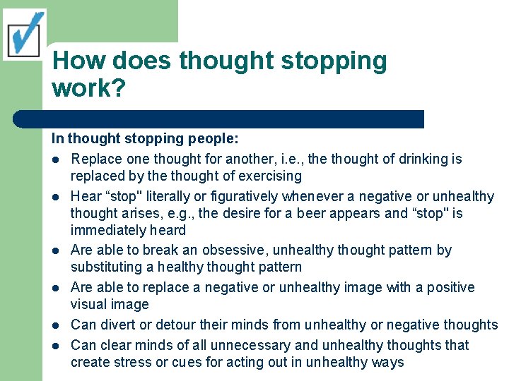 How does thought stopping work? In thought stopping people: l Replace one thought for