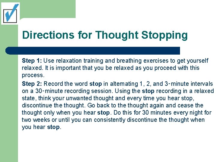 Directions for Thought Stopping Step 1: Use relaxation training and breathing exercises to get