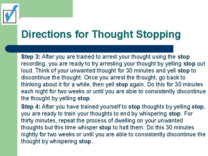 Directions for Thought Stopping Step 3: After you are trained to arrest your thought