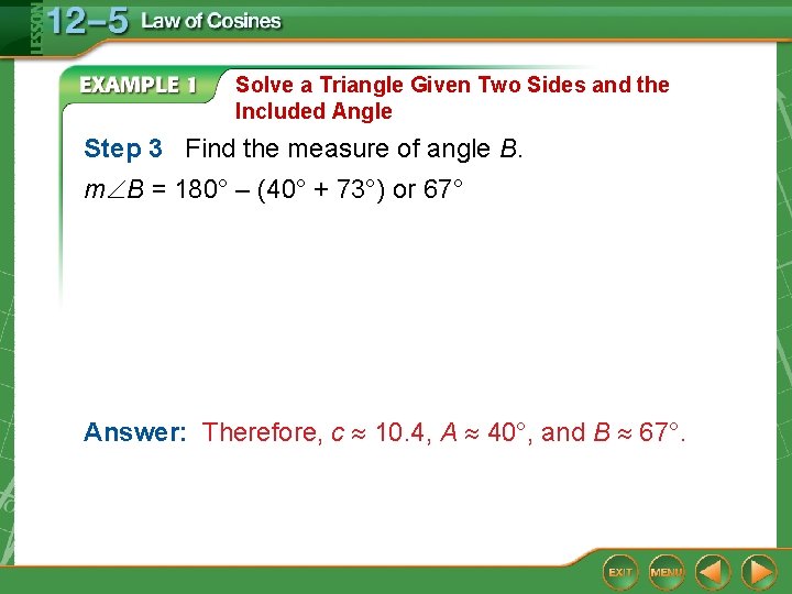 Solve a Triangle Given Two Sides and the Included Angle Step 3 Find the