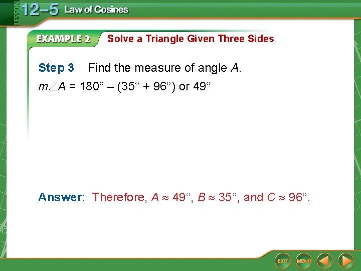Solve a Triangle Given Three Sides Step 3 Find the measure of angle A.