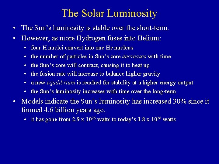 The Solar Luminosity • The Sun’s luminosity is stable over the short-term. • However,