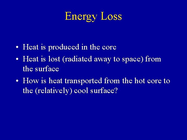 Energy Loss • Heat is produced in the core • Heat is lost (radiated