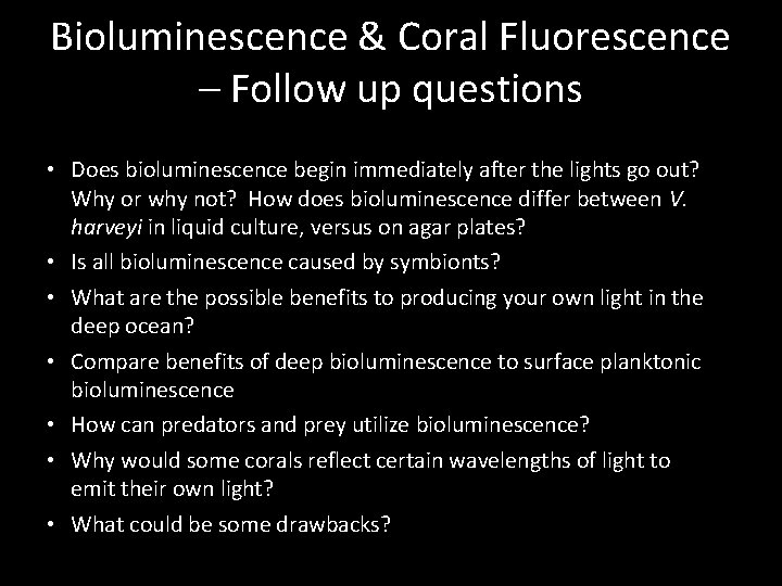 Bioluminescence & Coral Fluorescence – Follow up questions • Does bioluminescence begin immediately after