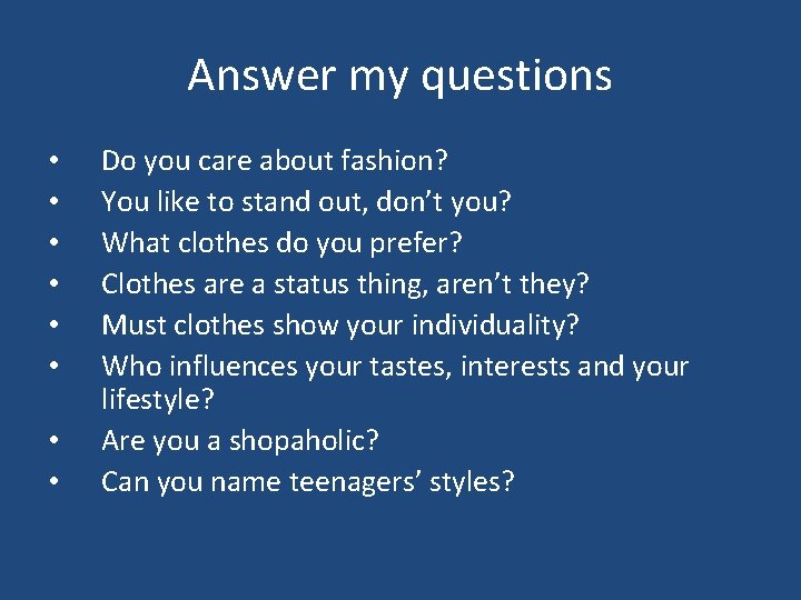 Answer my questions • • Do you care about fashion? You like to stand